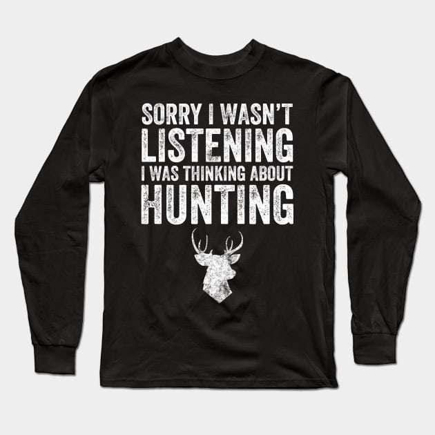 Sorry I wasn't listening I was thinking about hunting Long Sleeve T-Shirt by captainmood